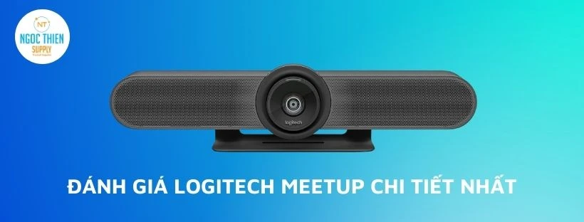 đánh giá logitech meetup chi tiết nhất