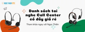 Danh sách tai nghe Call Center có dây giá rẻ