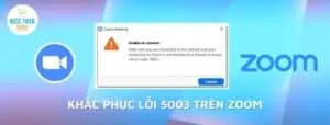khắc phục lỗi 5003 trên Zoom