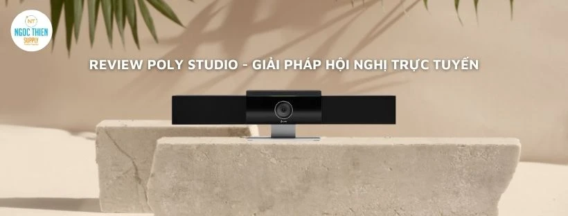 Review Poly Studio - Giải pháp hội nghị trực tuyến