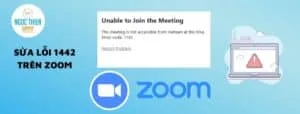 sửa lỗi 1142 trên zoom