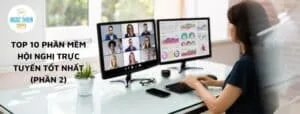 Top 10 phần mềm hội nghị trực tuyến tốt nhất (Phần 2)