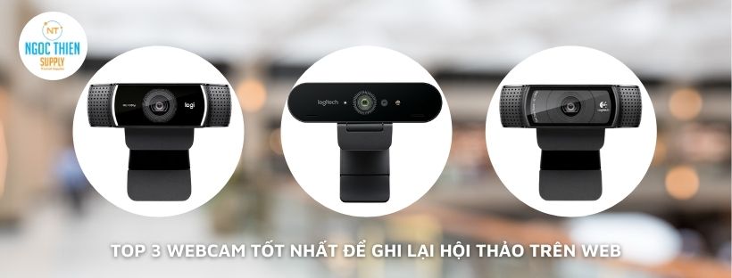Top 3 Webcam tốt nhất để ghi lại hội thảo trên web