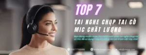 Top 7 tai nghe chụp tai có mic chất lượng