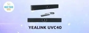 đánh giá thiết bị họp trực tuyến yealink Uvc40