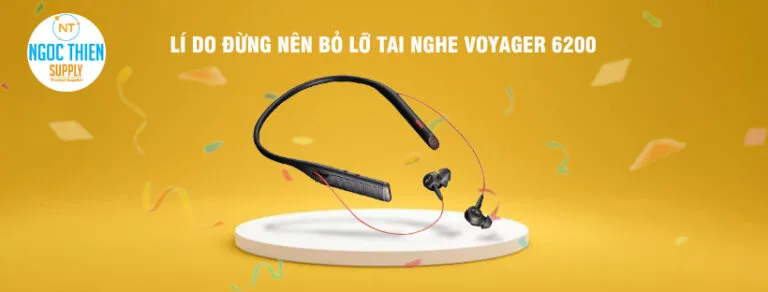 Lí do đừng nên bỏ lỡ tai nghe Voyager 6200
