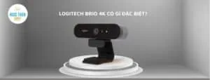 logitech brio 4k có gì đặc biệt