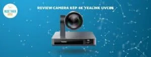 review camera kép 4k yealink uvc6