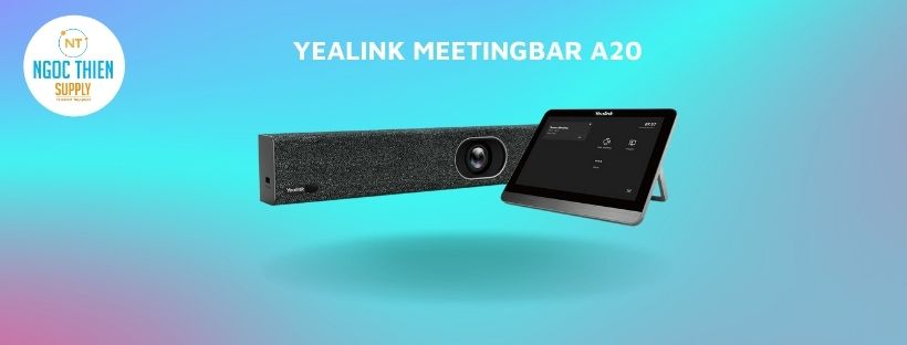 thông số kỹ thuật Yealink meetingbar a20