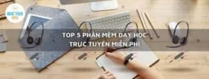 Top 5 phần mềm dạy học trực tuyến miễn phí