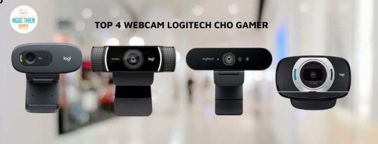 top 4 webcam logitech dành cho gamer