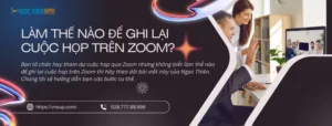 Làm thế nào để ghi lại cuộc họp trên Zoom