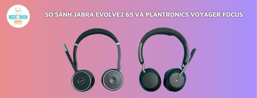 So sánh Jabra Evolve2 65 và Plantronics Voyager Focus