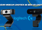 So sánh Webcam Logitech 4K Brio và Logitech C930E