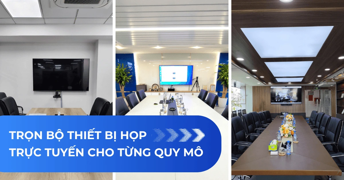 Giải pháp phòng họp trực tuyến cho từng quy mô
