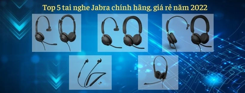Top 5 tai nghe Jabra chính hãng, giá rẻ năm 2022