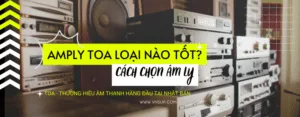 cách chọn amply phù hợp
