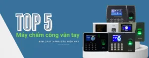 máy chấm công vân tay loại nào tốt