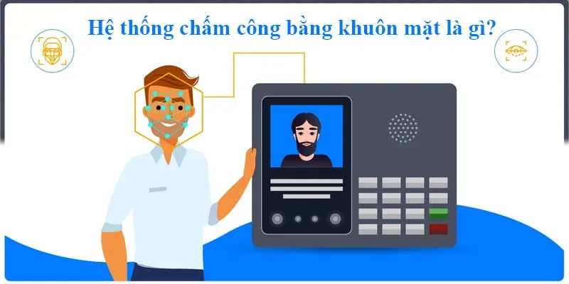 hệ thống chấm công bằng khuôn mặt là gì