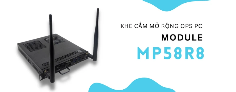 khe cắm mở rộng ops pc module mp58r8 là gì