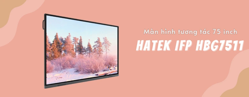 màn hình tương tác hatek ifp hbg7511 là gì
