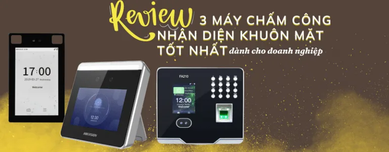 review máy chấm công nhận diện khuôn mặt tốt nhất hiện nay