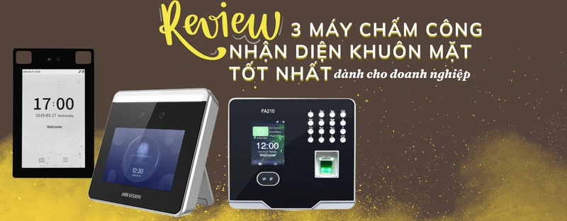 review máy chấm công nhận diện khuôn mặt tốt nhất hiện nay
