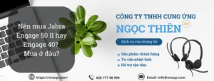 Nên mua Jabra Engage 50 II hay Engage 40