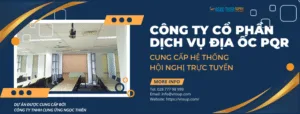 Cung cấp hệ thống hội nghị trực tuyến cho Công ty Cổ phần Dịch vụ Địa ốc PQR (1)