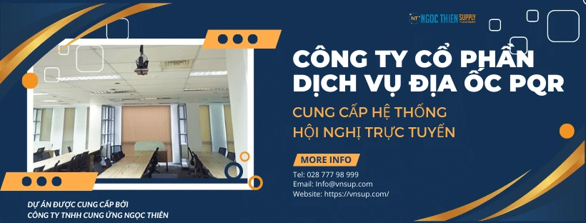 Cung cấp hệ thống hội nghị trực tuyến cho Công ty Cổ phần Dịch vụ Địa ốc PQR (1)