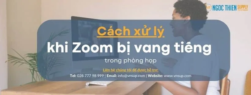 xu-ly-zoom-bi-vang-tieng