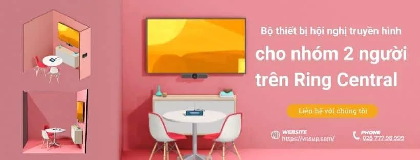 Bộ thiết bị hội nghị truyền hình cho nhóm 2 người trên Ring Central