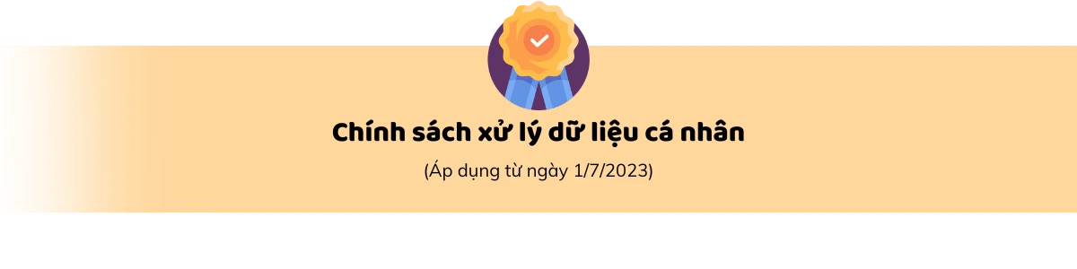 CHÍNH SÁCH XỬ LÝ DỮ LIỆU CÁ NHÂN