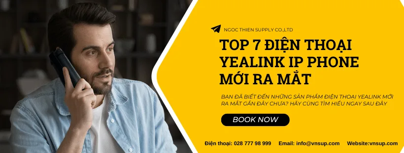 Top 7 điện thoại Yealink IP Phone mới ra mắt
