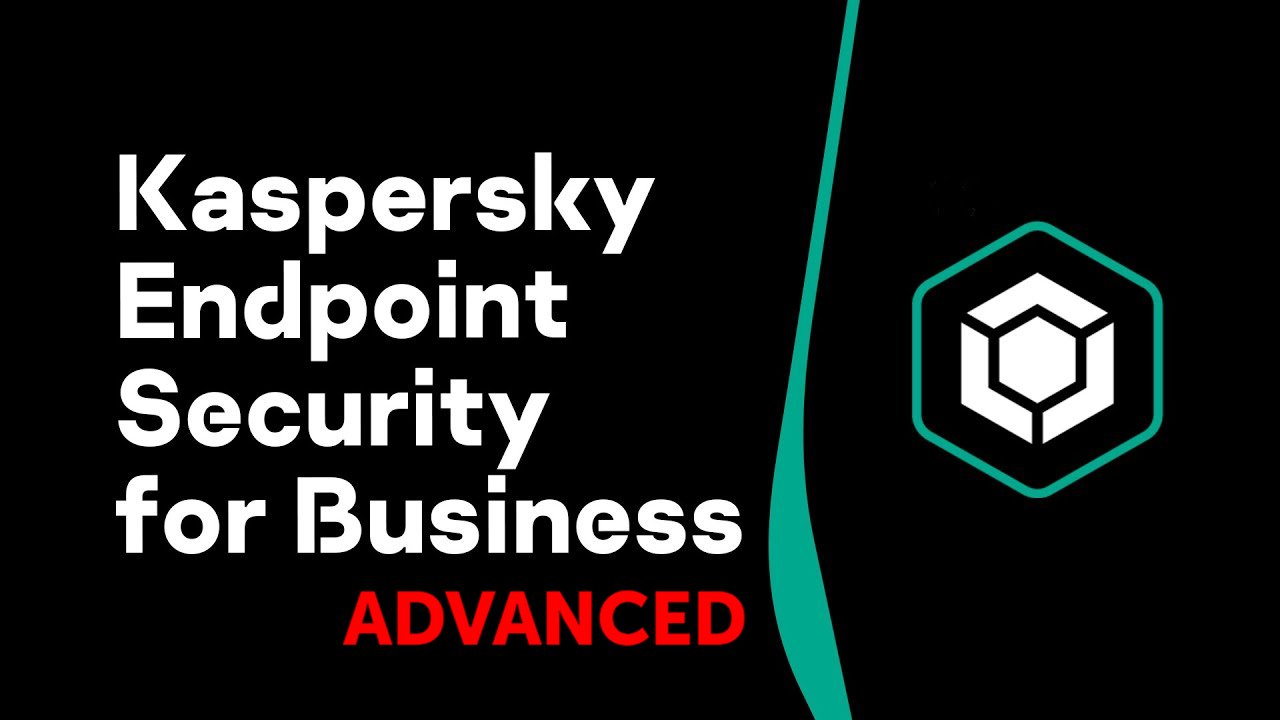 giới thiệu kaspersky endpoint security for business advanced
