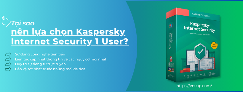 tại sao nên lựa chọn kaspersky internet security 1 user