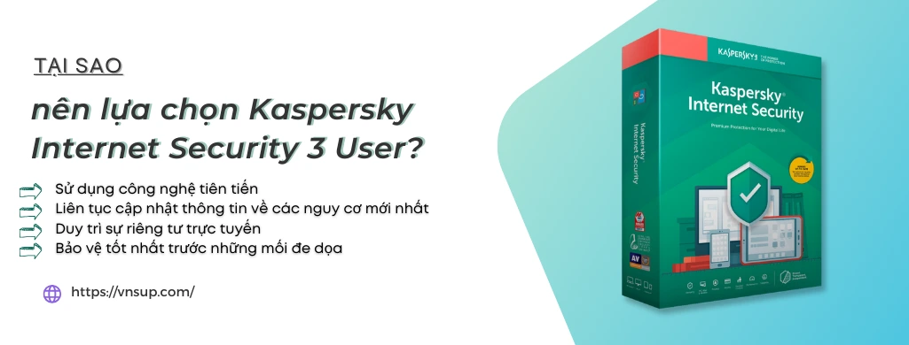 tại sao nên lựa chọn kaspersky internet security 3 user