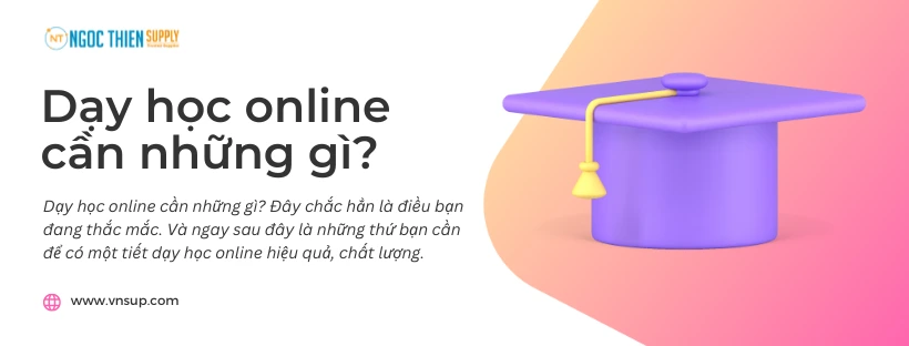 Dạy học online cần những gì (1)