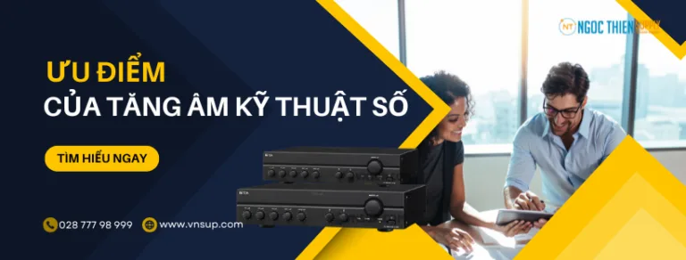 Phân tích ưu điểm của tăng âm kỹ thuật số