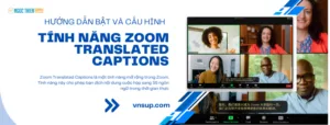 Hướng dẫn bật và cấu hình tính năng Zoom Translated Captions