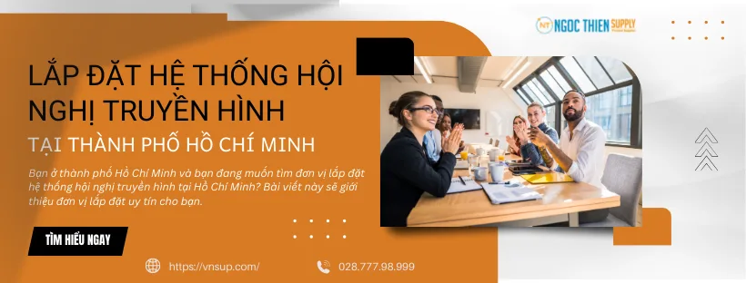 Lắp đặt hệ thống hội nghị truyền hình tại Hồ Chí Minh