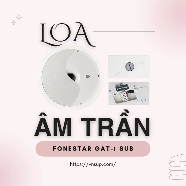 Loa âm Trần Fonestar Gat-1 Sub