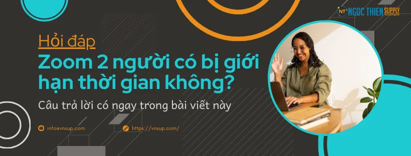 Zoom 2 người có bị giới hạn thời gian không