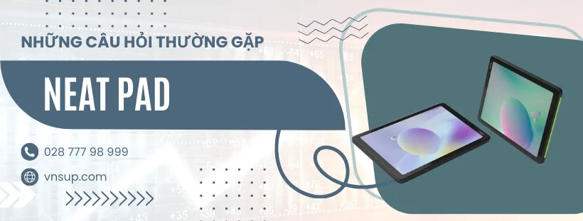 Những câu hỏi thường gặp về Neat Pad