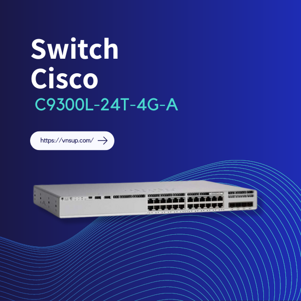 Switch Cisco C9300L-24T-4G-A là gì