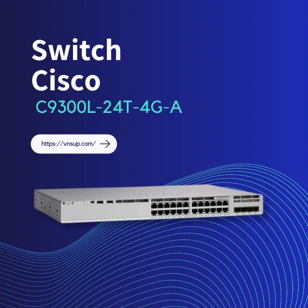 Switch Cisco C9300L-24T-4G-A là gì