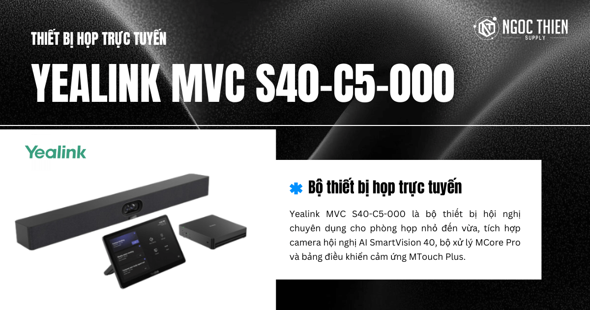 Bộ thiết bị họp trực tuyến Yealink MVC S40-C5-000