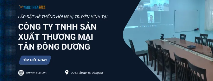 Lắp đặt hệ thống hội nghị truyền hình tại Công ty TNHH Sản Xuất Thương Mại Tân Đông Dương