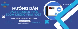 Cách record trên Zoom không phải host trên điện thoại và máy tính