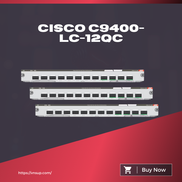 Module 12 cổng Cisco C9400-LC-12QC
